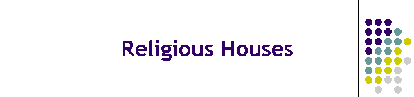 Religious Houses
